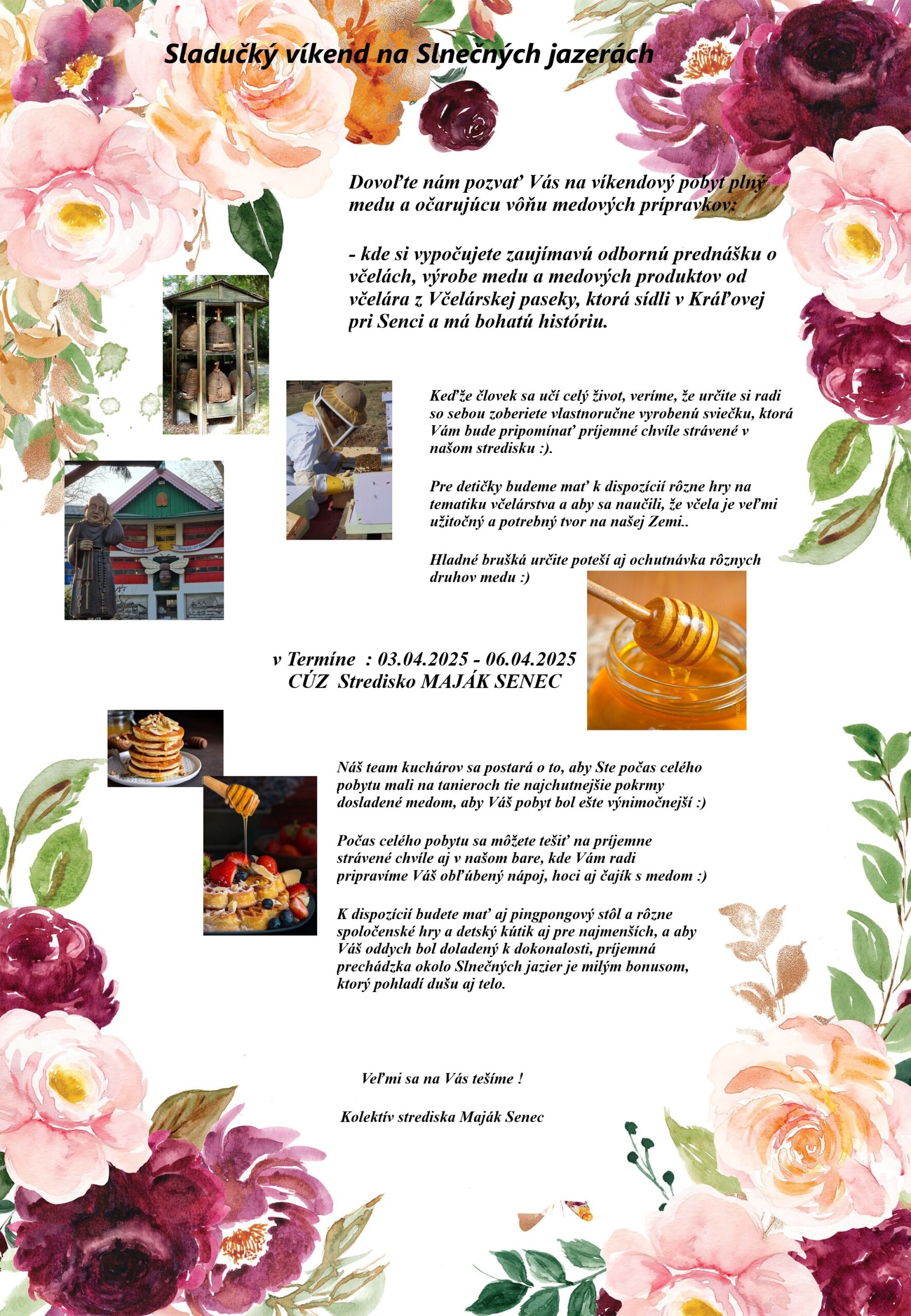 koláž, ktorá obsahuje kvetovú výzdobu po okrajoch, obrátky úľov, včelára, medových lievancov a palaciniek poliatych medom s textom pozvánky na sladučký medový víkend do zariadenia Maják spojený s odbornou prednáškou o včelách, výrobe medu a medových produktoch.